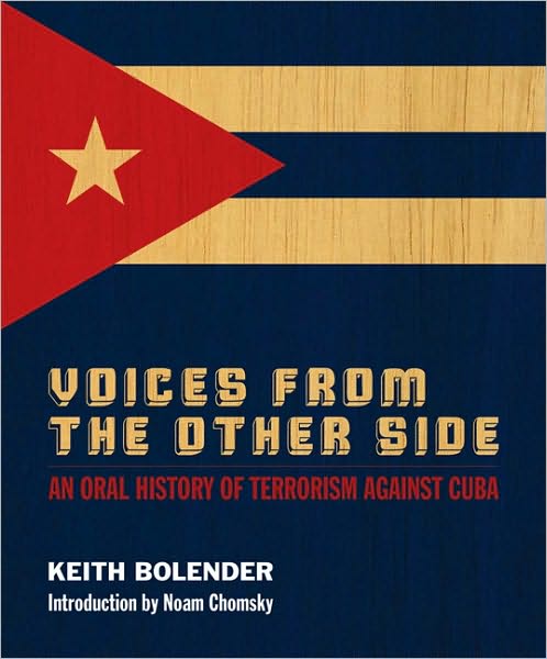 Voices From The Other Side: An Oral History Of Terrorism Against Cuba