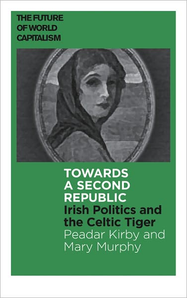 Towards a Second Republic: Irish Politics after the Celtic Tiger