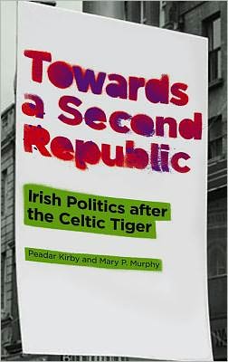 Towards a Second Republic: Irish Politics and the Celtic Tiger