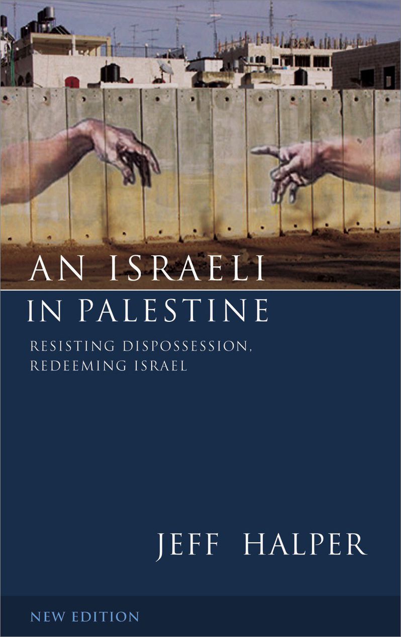 An Israeli in Palestine: Resisting Dispossession, Redeeming Israel, Second Edition