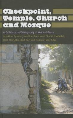 Checkpoint, Temple, Church and Mosque: A Collaborative Ethnography of War and Peace