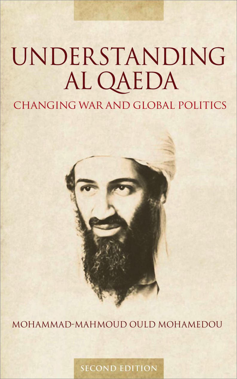 Understanding Al Qaeda: Changing War and Global Politics, Second Edition
