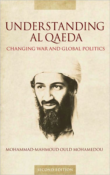 Understanding Al Qaeda: Changing War and Global Politics, Second Edition