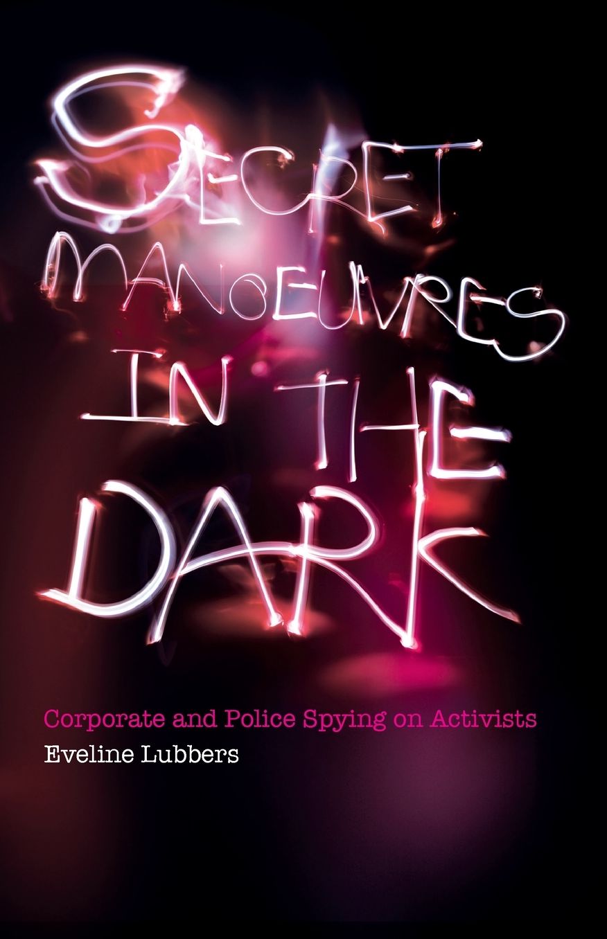 Secret Manoeuvres in the Dark: Corporate Spying on Activists