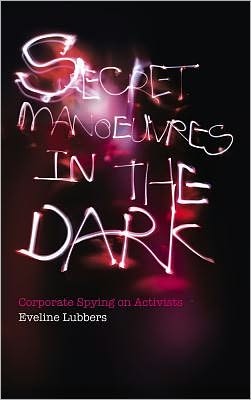 Secret Manoeuvres in the Dark: Corporate Spying on Activists