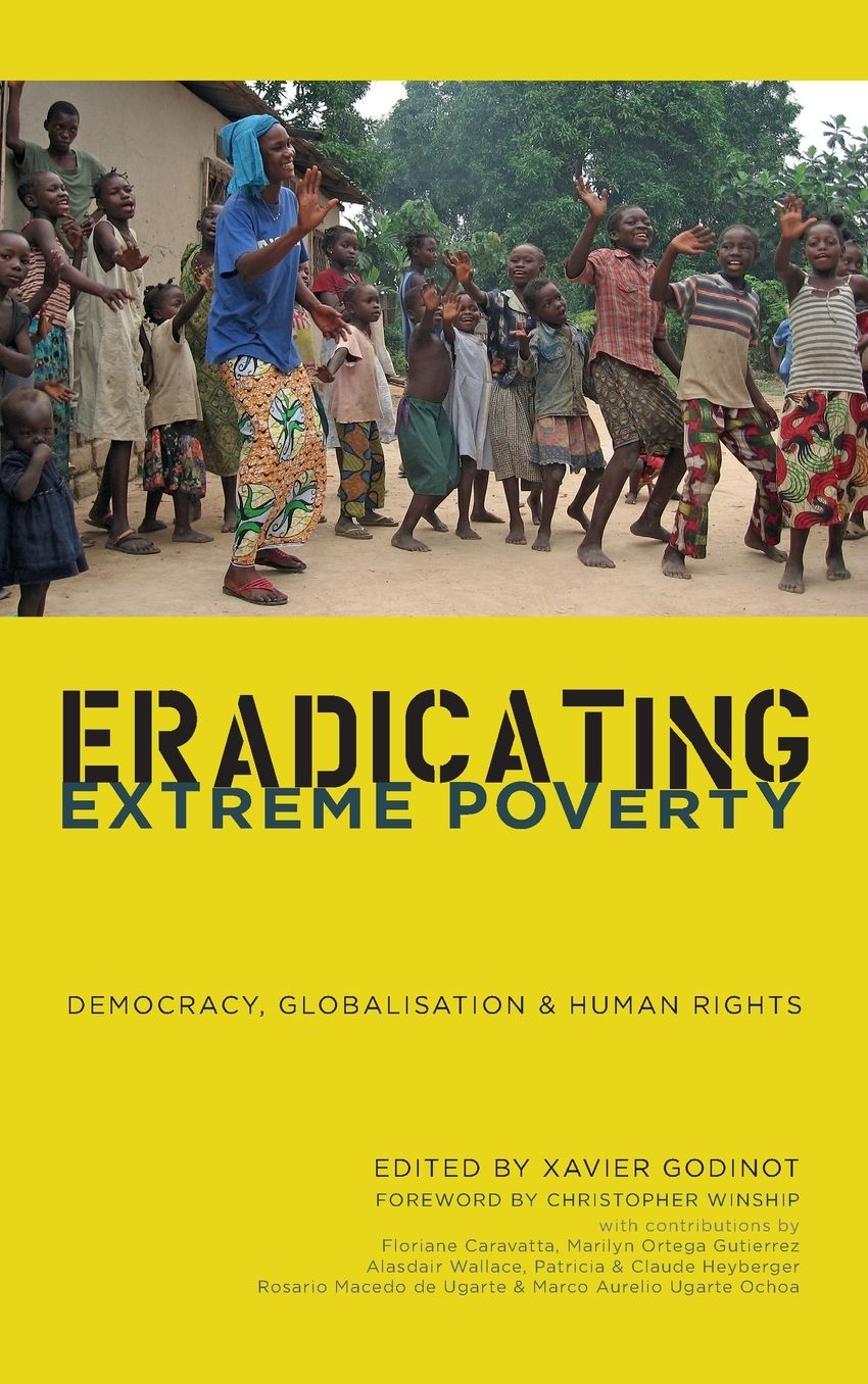 Eradicating Extreme Poverty: Democracy, Globalisation and Human Rights