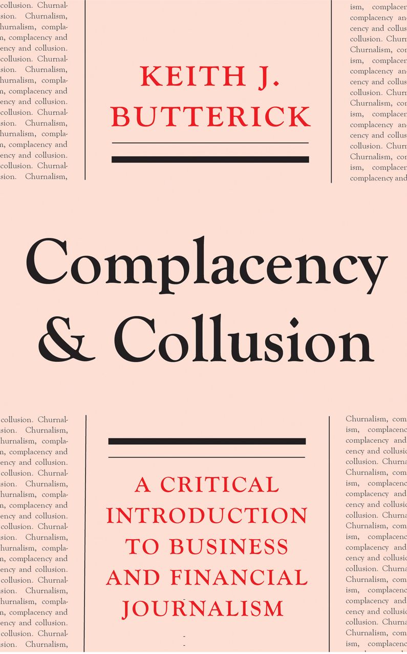 Complacency and Collusion: A Critical Introduction to Business and Financial Journalism