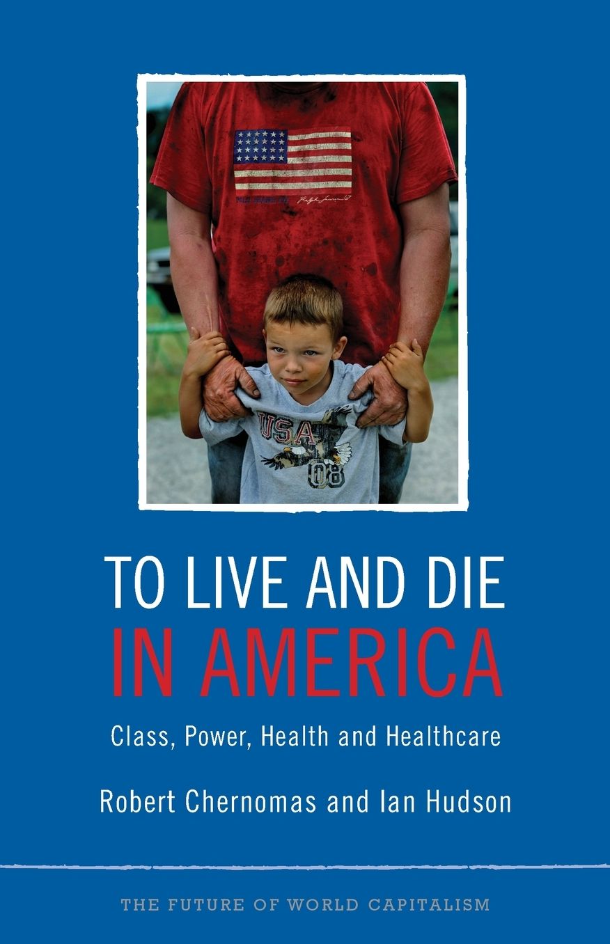 To Live and Die in America: Class, Power, Health and Health Care