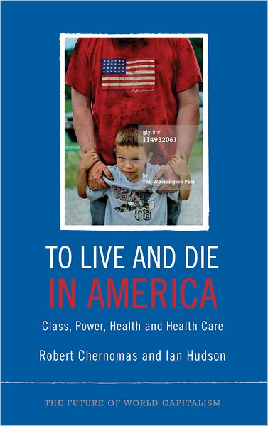 To Live and Die in America: Class, Power, Health and Health Care