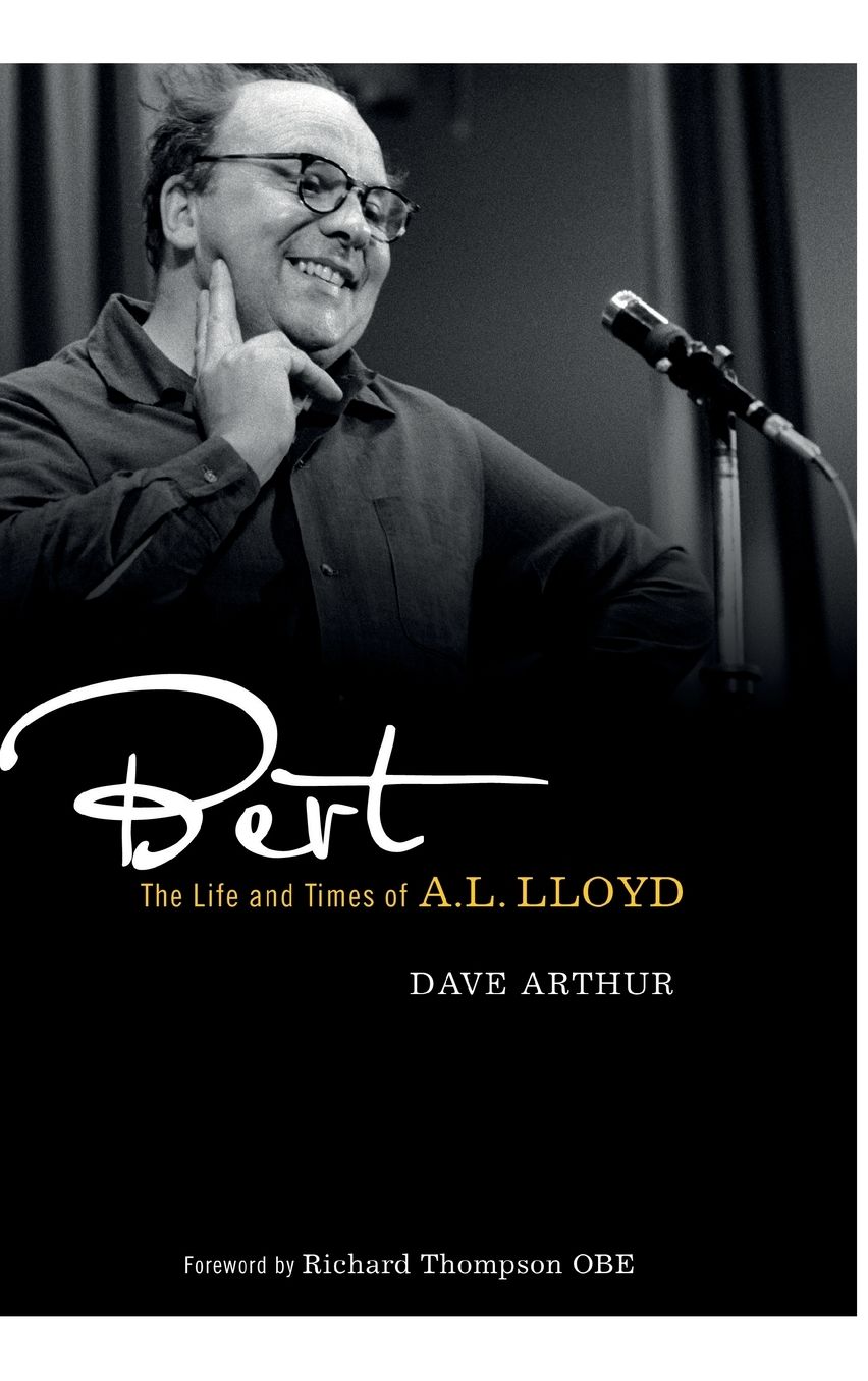 Bert: The Life and Times of A. L. Lloyd