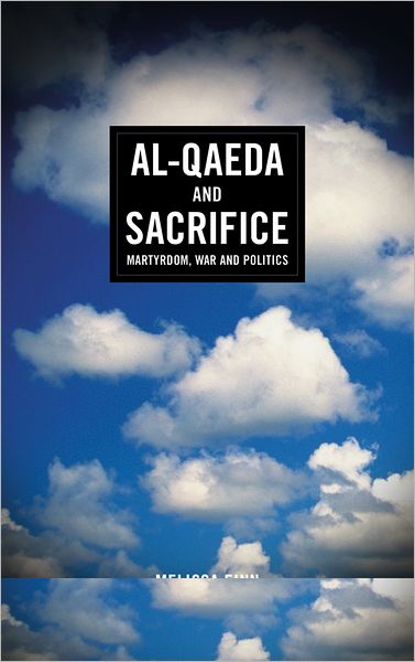 Al-Qaeda and Sacrifice: Martyrdom, War and Politics