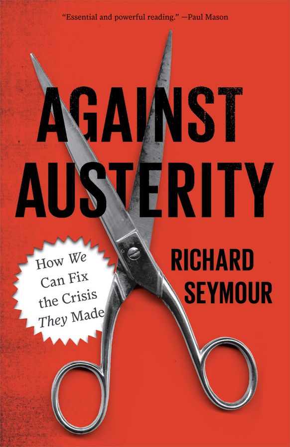 Against Austerity: How We Can Fix the Crisis They Made