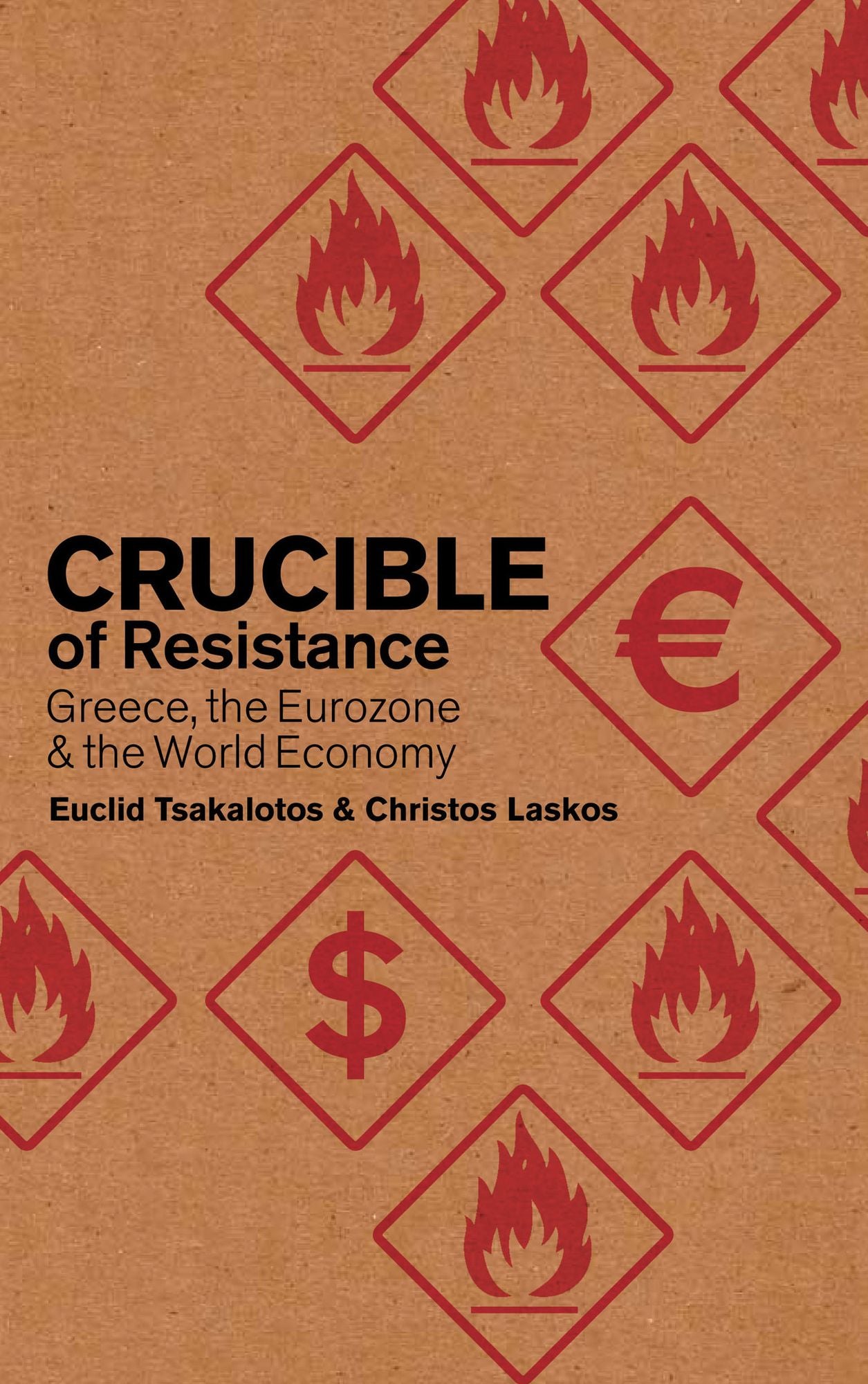 Crucible of Resistance: Greece, the Eurozone and the World Economy
