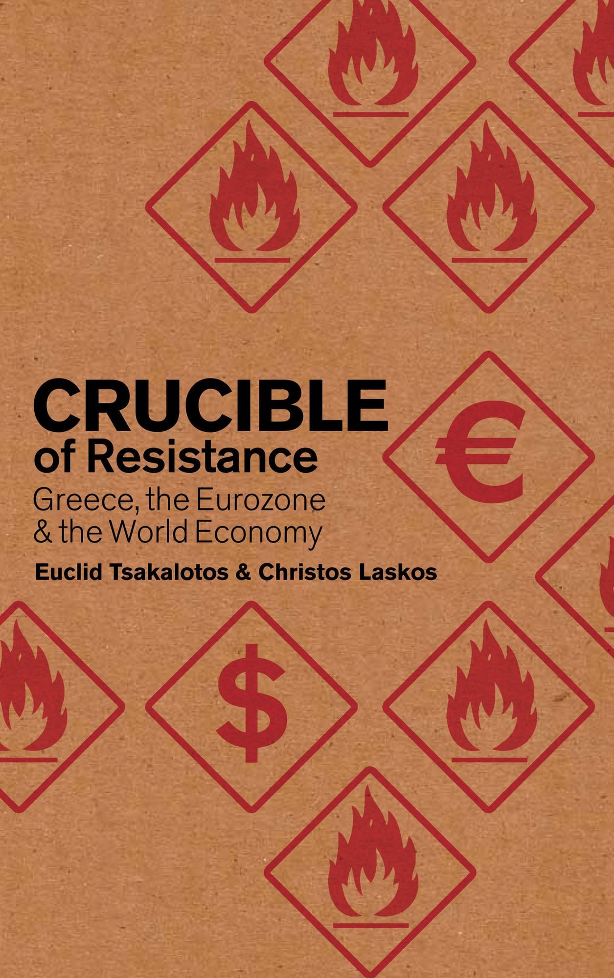 Crucible of Resistance: Greece, the Eurozone and the World Economy