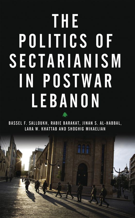 The Politics of Sectarianism in Postwar Lebanon