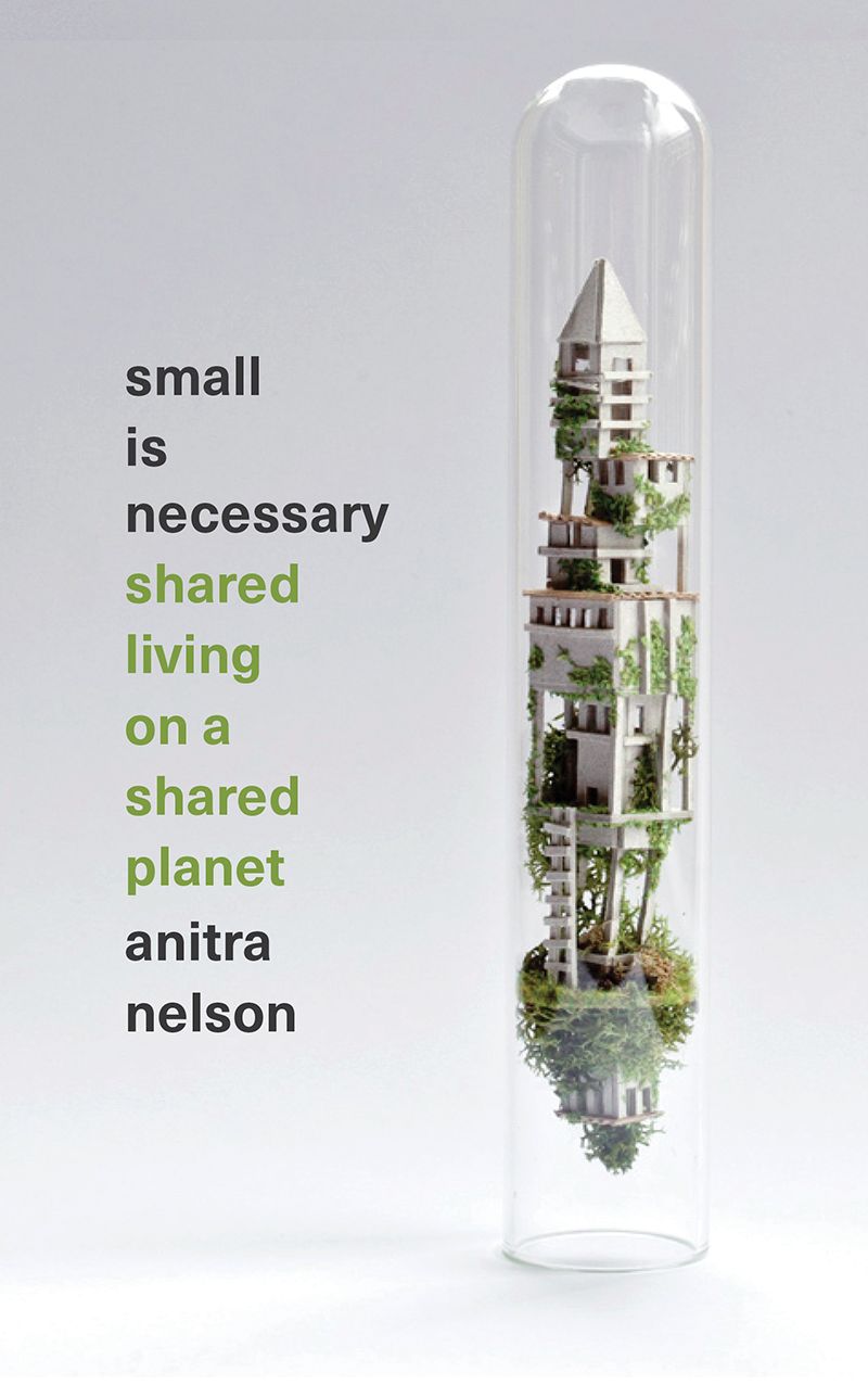 Small Is Necessary : Shared Living on a Shared Planet
