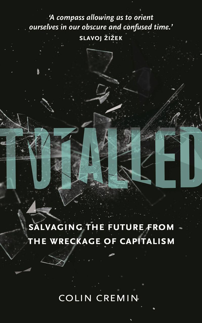 Totalled: Salvaging the Future from the Wreckage of Capitalism