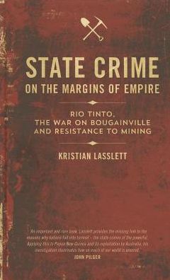 State Crime on the Margins of Empire: Rio Tinto, the War on Bougainville and Resistance to Mining
