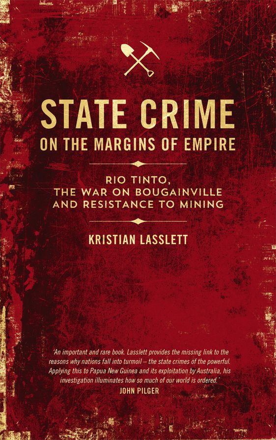 State Crime on the Margins of Empire: Rio Tinto, the War on Bougainville and Resistance to Mining