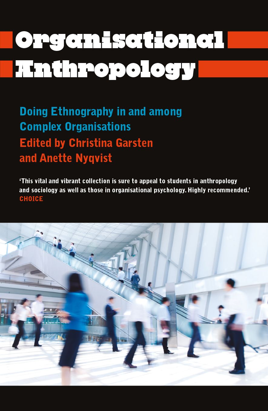 Organisational Anthropology: Doing Ethnography in and Among Complex Organisations