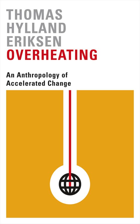Overheating: An Anthropology of Accelerated Change