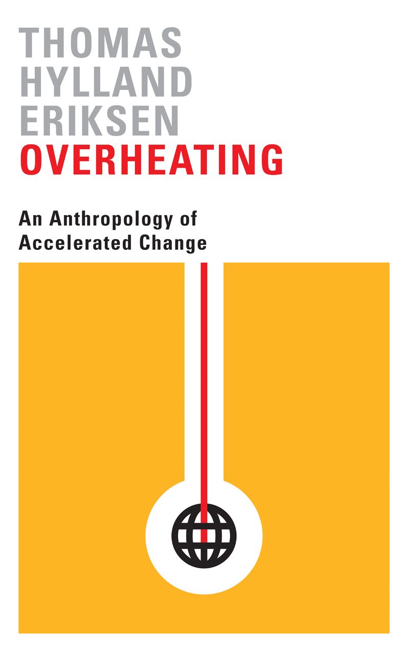 Overheating: An Anthropology of Accelerated Change