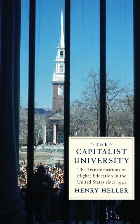 The Capitalist University: The Transformations of Higher Education in the United States since 1945