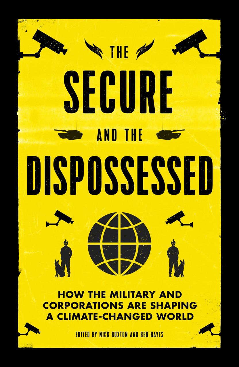 The Secure and the Dispossessed: How the Military and Corporations Are Shaping a Climate-Changed World
