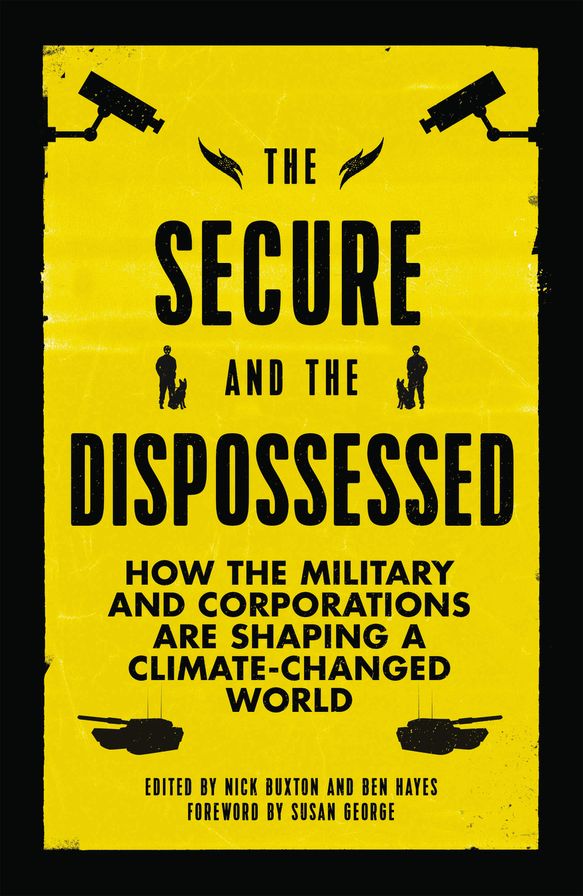 The Secure and the Dispossessed: How the Military and Corporations Are Shaping a Climate-Changed World