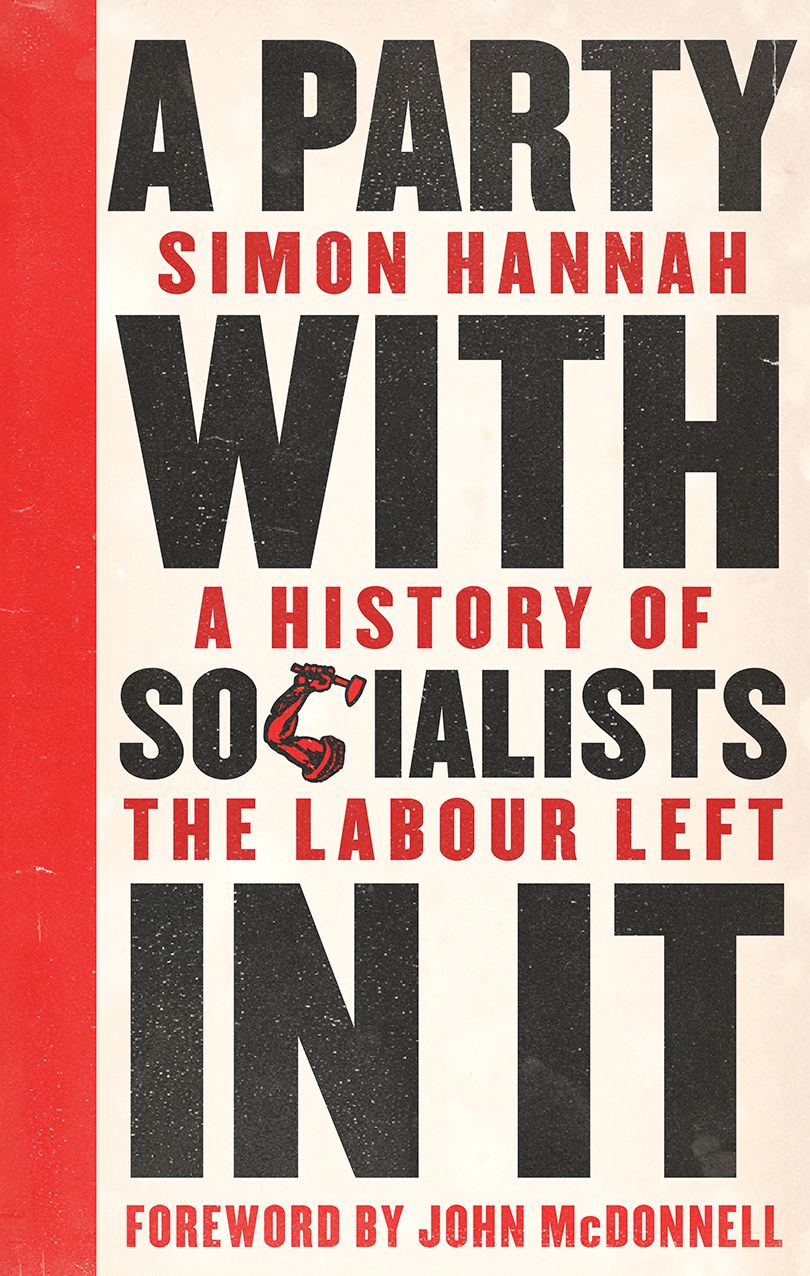 A Party with Socialists in It: A History of the Labour Left