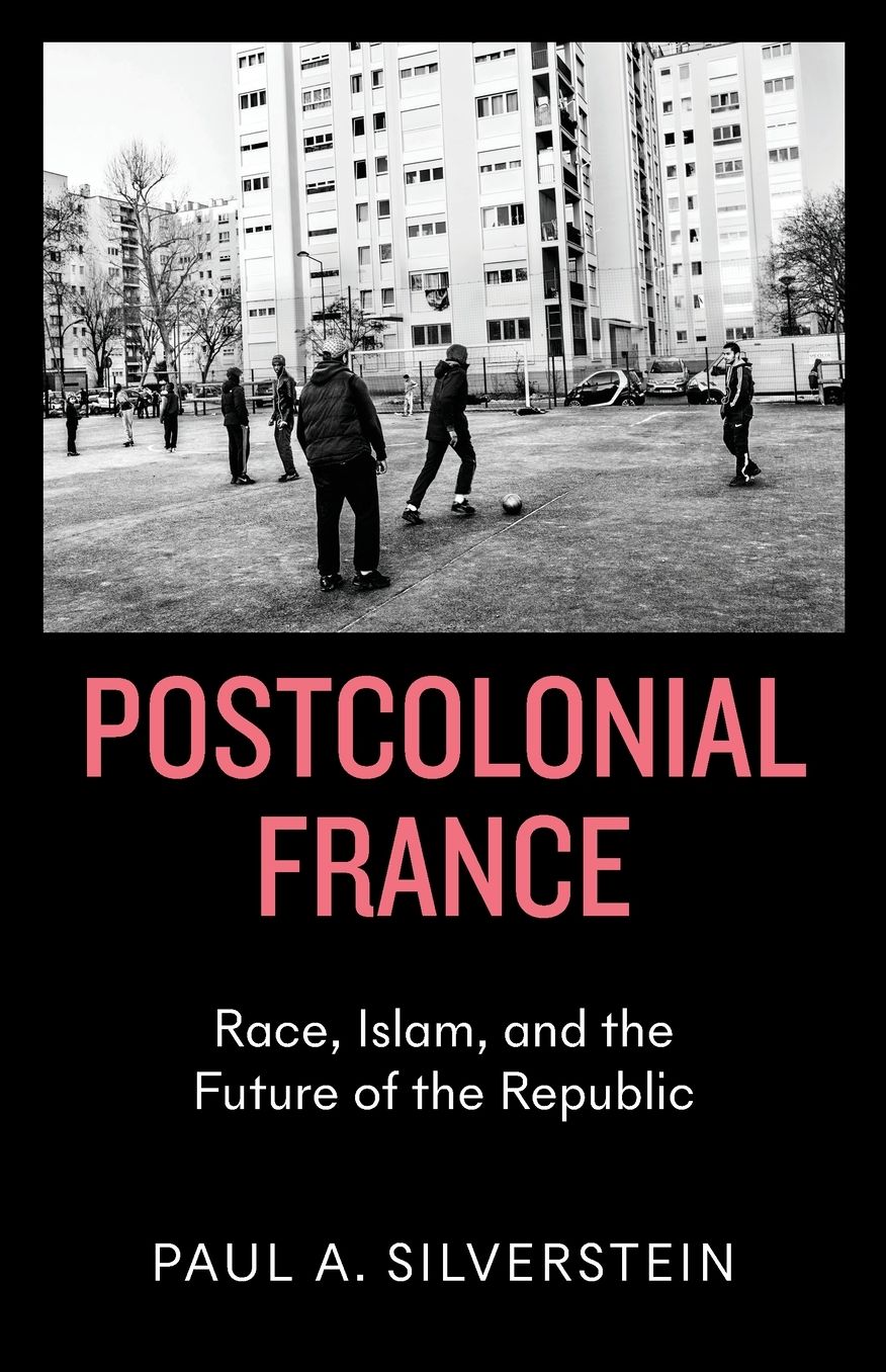 Postcolonial France: The Question of Race and the Future of the Republic