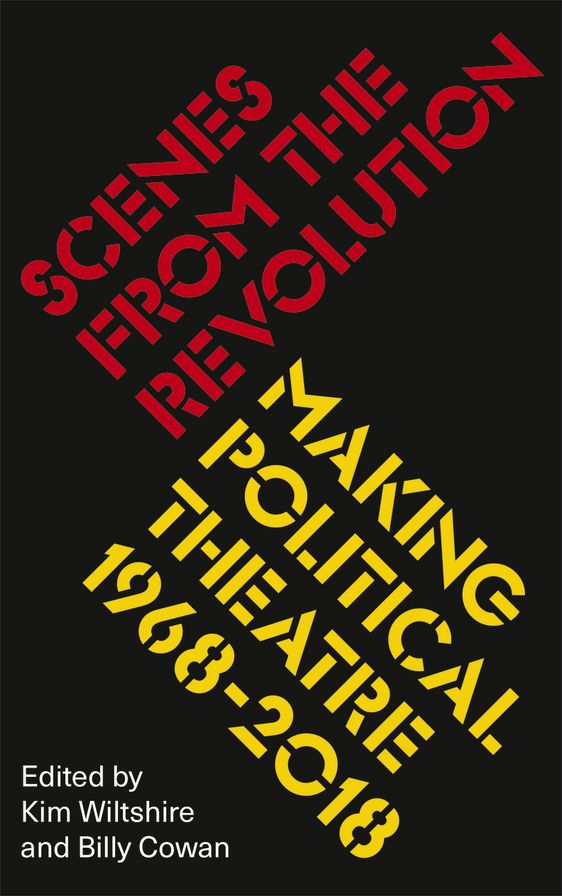 Scenes from the Revolution: Making Political Theatre 1968-2018