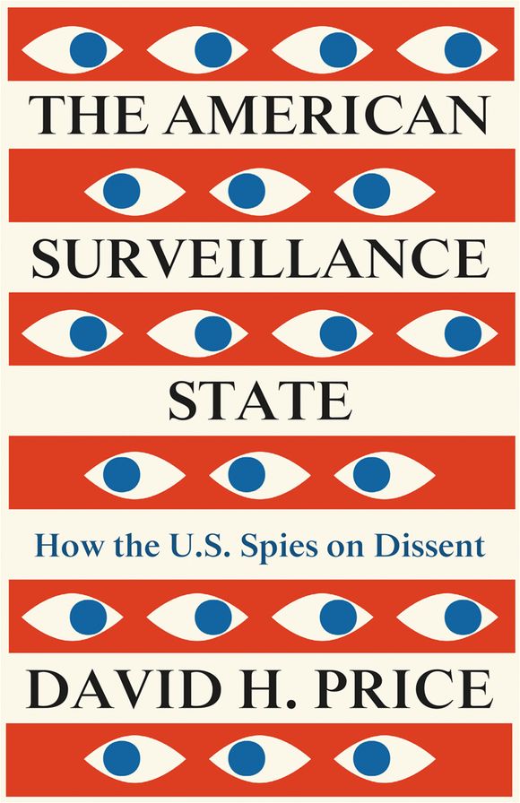 The American Surveillance State: How the U.S. Spies on Dissent