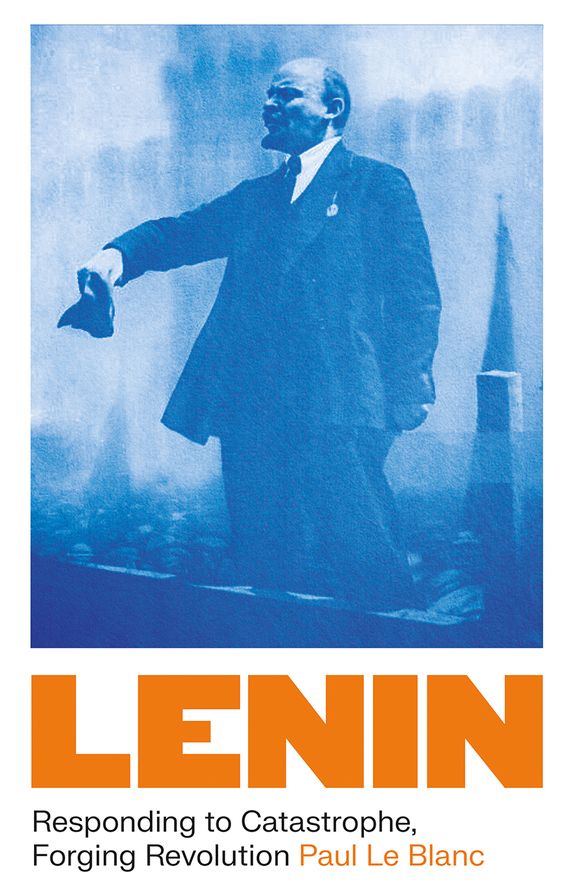 Lenin: Responding to Catastrophe, Forging Revolution