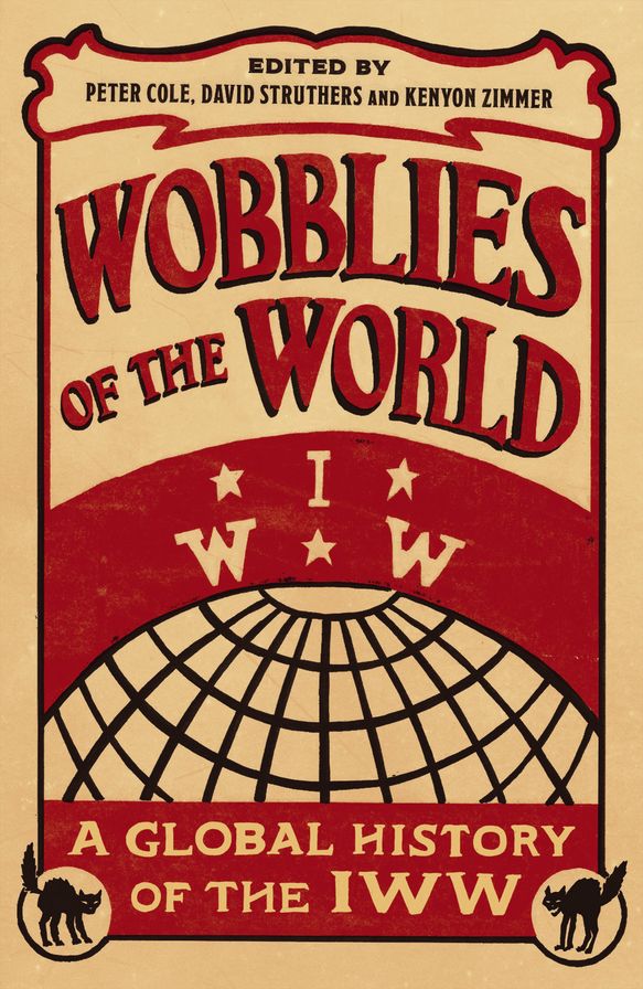Wobblies of the World: A Global History of the IWW