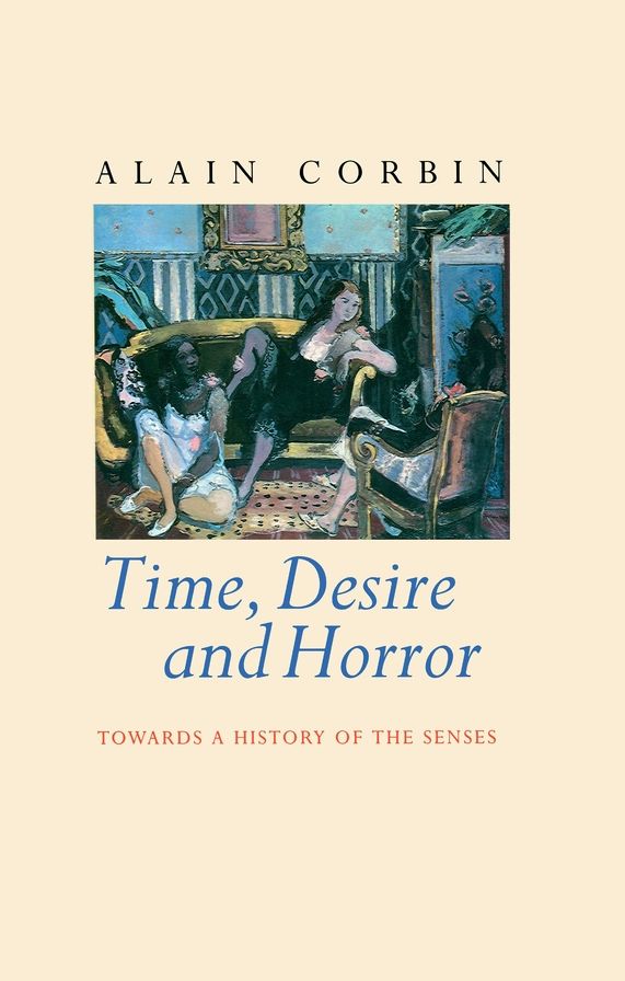 Time, Desire and Horror: Towards a History of the Senses
