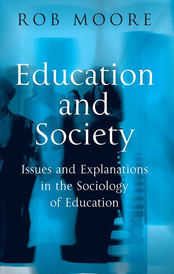 Education and Society: Issues and Explanations in the Sociology of Education