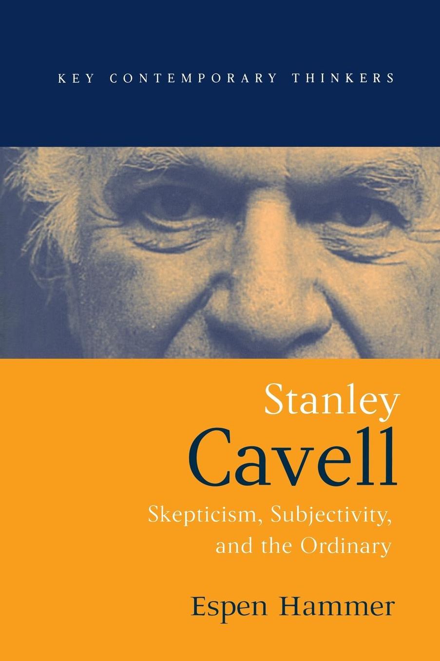 Stanley Cavell: Skepticism, Subjectivity, and the Ordinary