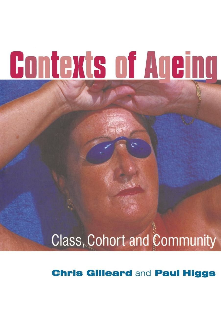 Contexts of Aging: Class, Cohort and Community