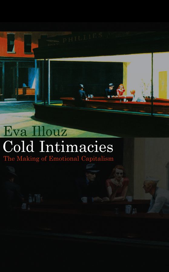 Cold Intimacies: Emotions in Late Capitalism