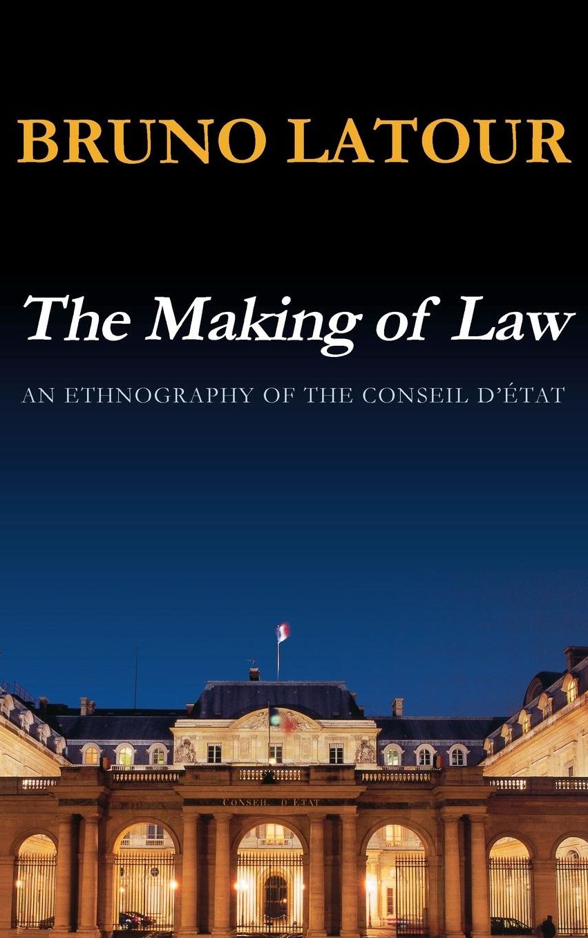 The Making of Law: An Ethnography of the Conseil d'Etat