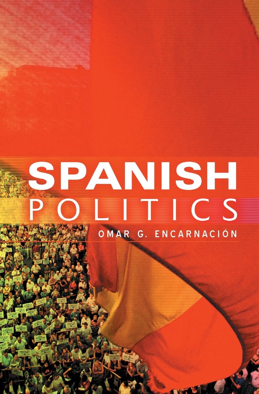 Spanish Politics: Democracy after Dictatorship