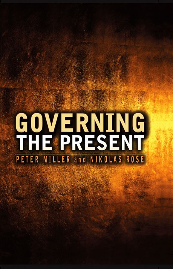 Governing the Present: Administering Economic, Social and Personal Life