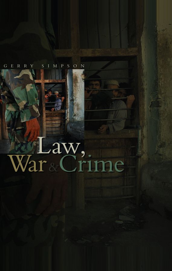 Law, War and Crime: War Crimes, Trials and the Reinvention of International Law
