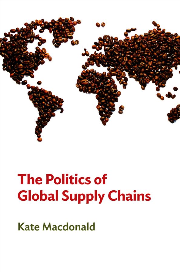 The Politics of Global Supply Chains : Power and Governance Beyone the State
