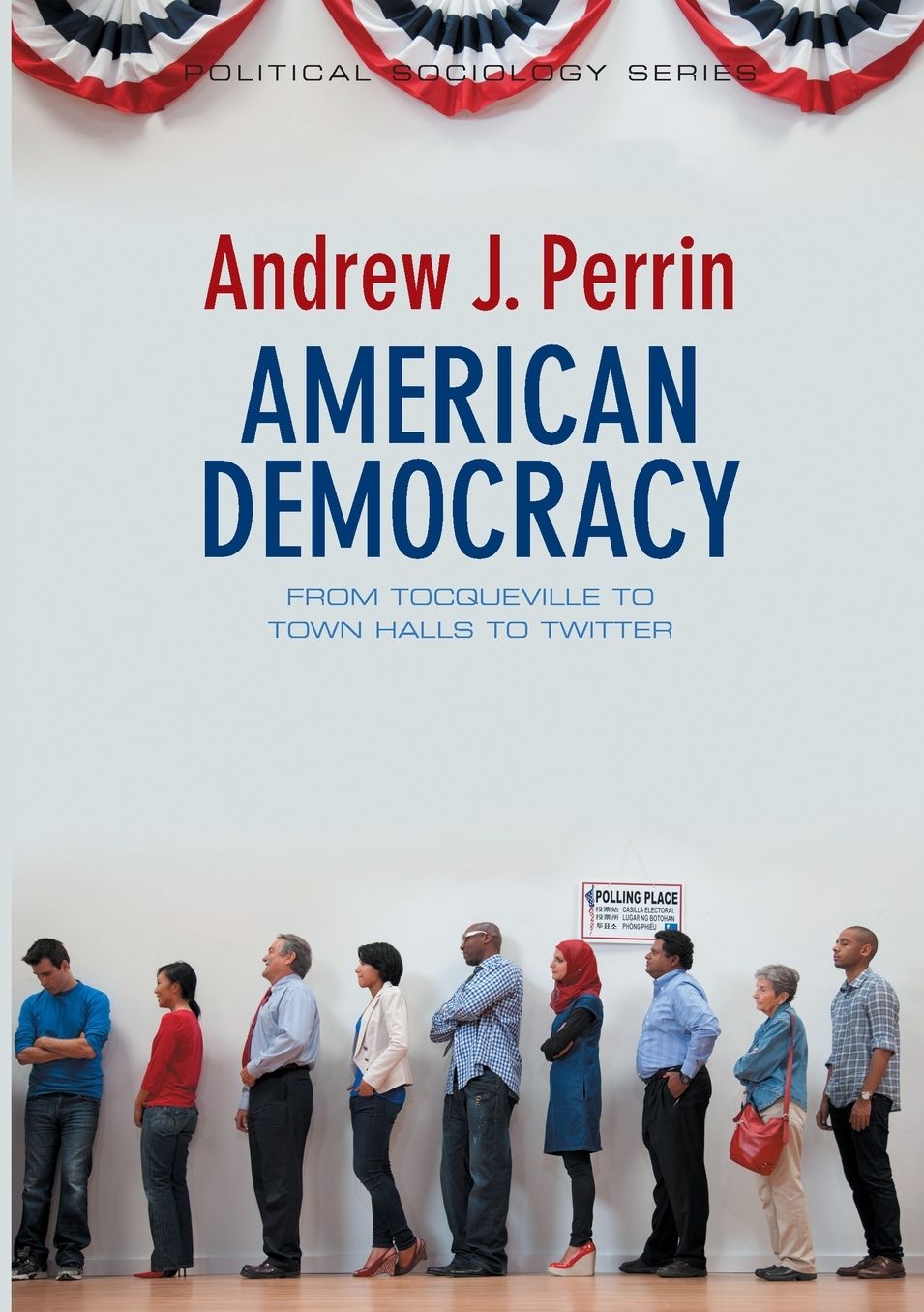 American Democracy: From Tocqueville to Town Halls to Twitter
