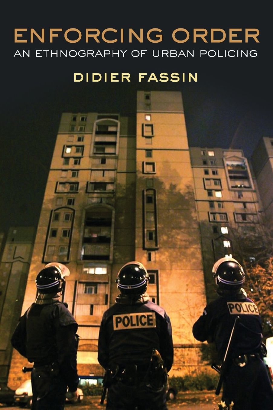 Enforcing Order : An Ethnography of Urban Policing