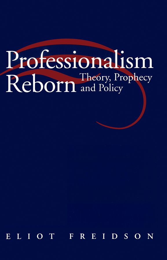 Professionalism Reborn: Theory, Prophecy and Policy
