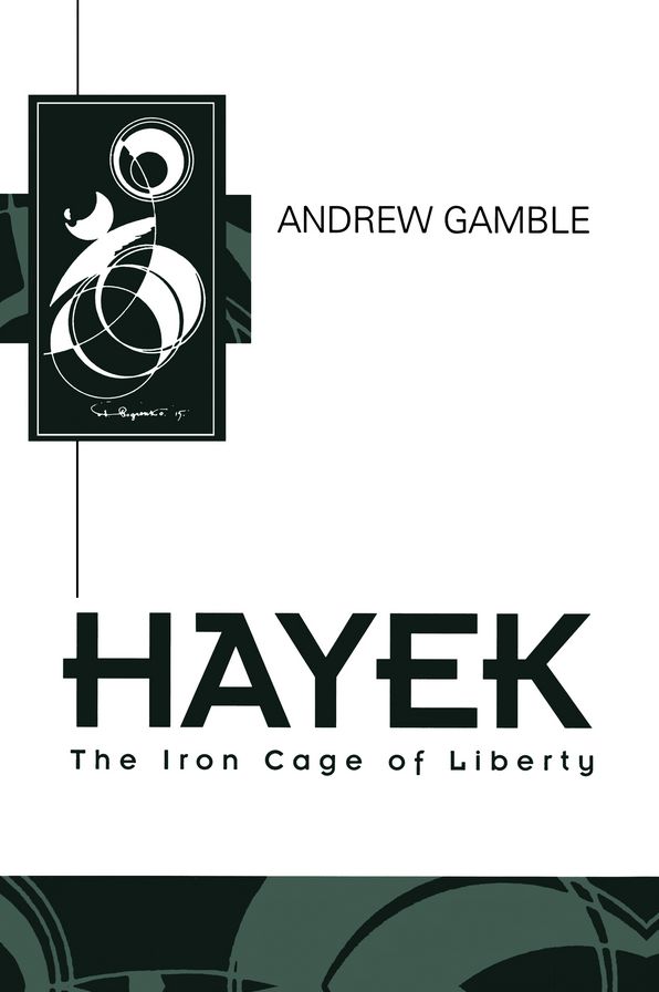 Hayek: The Iron Cage of Liberty