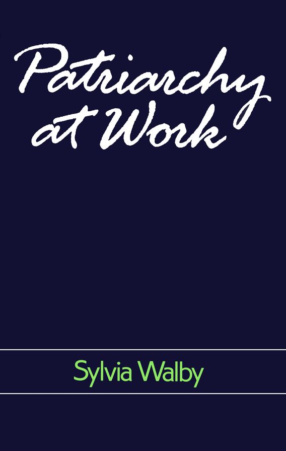Patriarchy at Work: Patriarchal and Capitalist Relations in Employment, 1800-1984